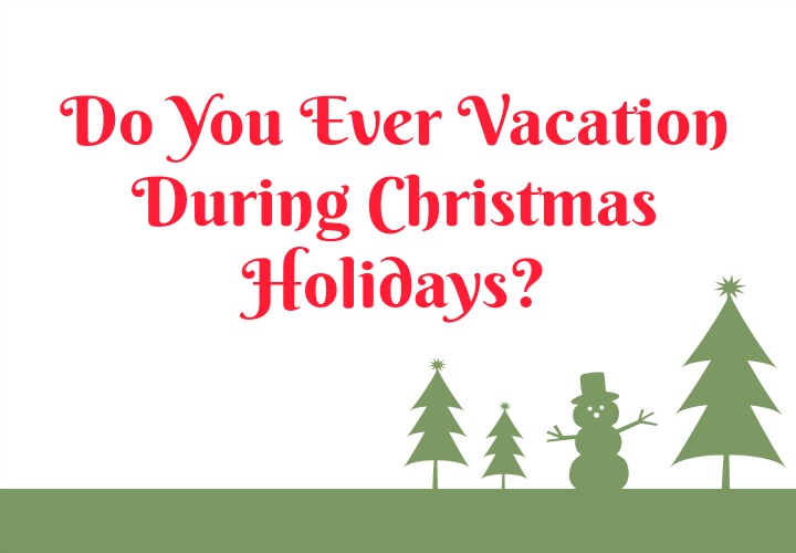 Pros and Cons of Vacationing at Christmas
