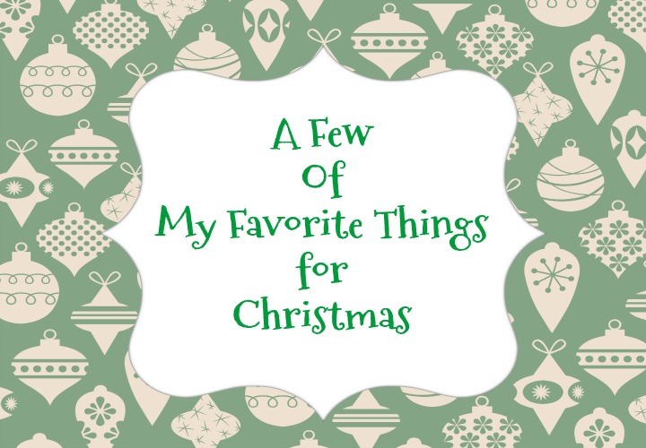 Sharing Some Of My Favorite Christmas Ideas and Recipes