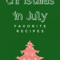 Christmas in July - Favorite Recipes my home and travels featured