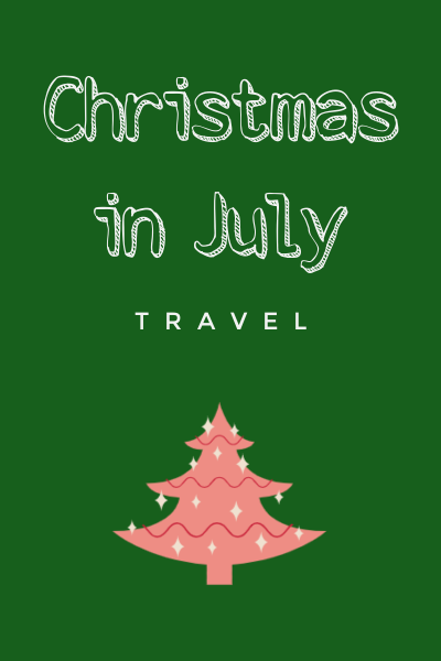 Christmas in July – Favorite Travel Spots