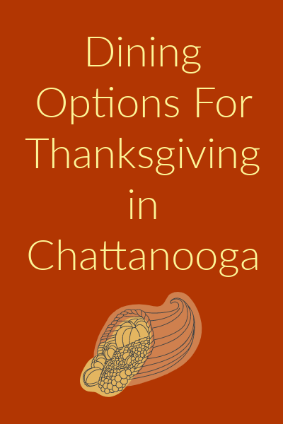 Dine In or Pick Up, Options Around Chattanooga For Thanksgiving