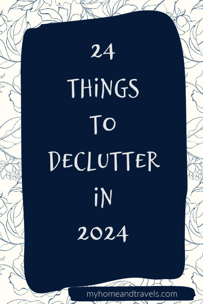 24 things to declutter in 2024 my home and travels pinterest image